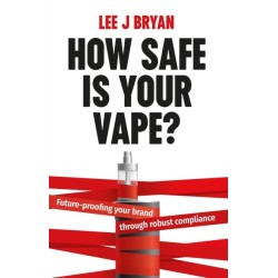 How Safe Is Your Vape?: Future-proofing your brand through robust compliance
