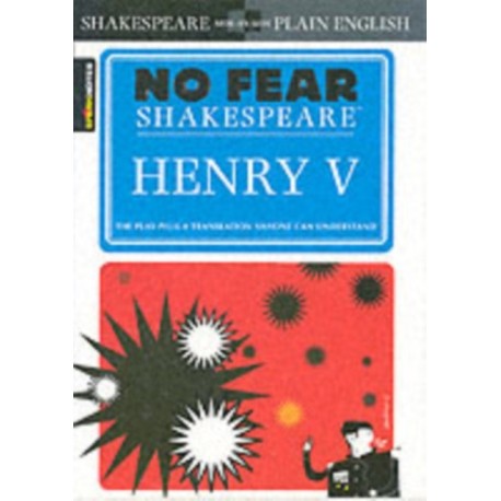 Henry V: No Fear Shakespeare Side-by-Side Plain English