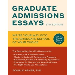 Graduate Admissions Essays, Fifth Edition: Write Your Way into the Graduate School of Your Choice
