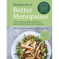 Recipes for a Better Menopause: A life-changing, positive approach to nutrition for pre, peri and post menopause
