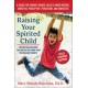 Raising Your Spirited Child, Third Edition: A Guide for Parents Whose Child Is More Intense, Sensitive, Perceptive, Persistent, and Energetic