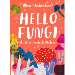 Little Guides to Nature: Hello Fungi: A Little Guide to Nature