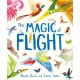 The Magic of Flight: Discover birds, bats, butterflies and more in this incredible book of flying creatures
