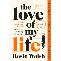 The Love of My Life: Another OMG love story from the million copy bestselling author of The Man Who Didn't Call