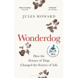 Wonderdog: How the Science of Dogs Changed the Science of Life – WINNER OF THE BARKER BOOK AWARD FOR NON-FICTION