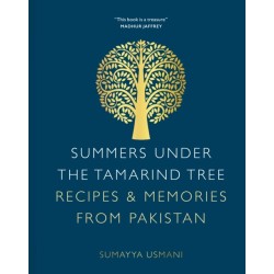 Summers Under the Tamarind Tree: Recipes & Memories from Pakistan