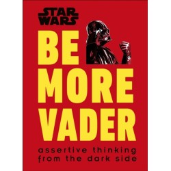 Star Wars Be More Vader: Assertive Thinking from the Dark Side