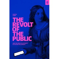 The Revolt of The Public: and the Crisis of Authority in the New Millenium
