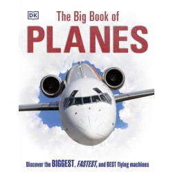 The Big Book of Planes: Discover the Biggest, Fastest and Best Flying Machines