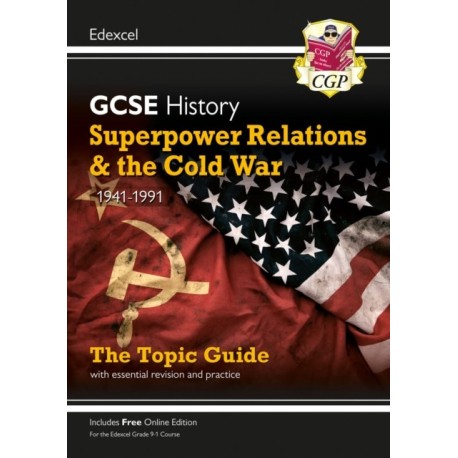 GCSE History Edexcel Topic Revision Guide - Superpower Relations and the Cold War, 1941-1991