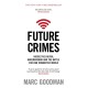 Future Crimes: Inside The Digital Underground and the Battle For Our Connected World