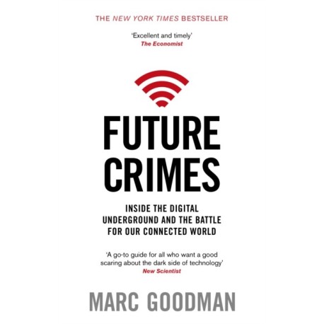 Future Crimes: Inside The Digital Underground and the Battle For Our Connected World