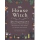 The House Witch: Your Complete Guide to Creating a Magical Space with Rituals and Spells for Hearth and Home