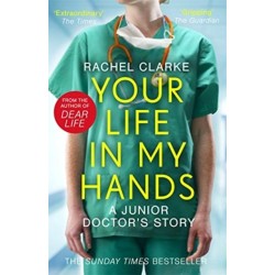 Your Life In My Hands - a Junior Doctor's Story: From the Winner of the 2025 Women's Prize for Non-Fiction