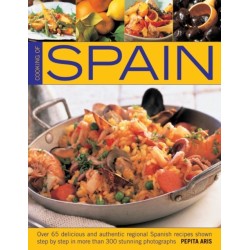 Cooking of Spain: Over 65 Delicious and Authentic Regional Spanish Recipes Shown in 300 Step-by-step Photographs
