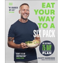 Eat Your Way to a Six Pack: The Ultimate 75 Day Transformation Plan: THE SUNDAY TIMES BESTSELLER