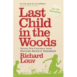 Last Child in the Woods: Saving our Children from Nature-Deficit Disorder
