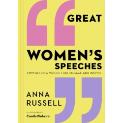 Great Women's Speeches: Empowering Voices that Engage and Inspire