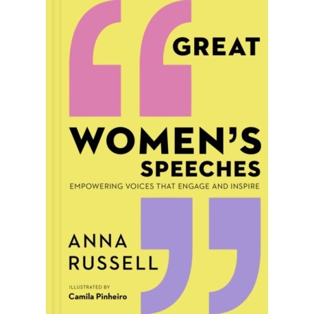 Great Women's Speeches: Empowering Voices that Engage and Inspire