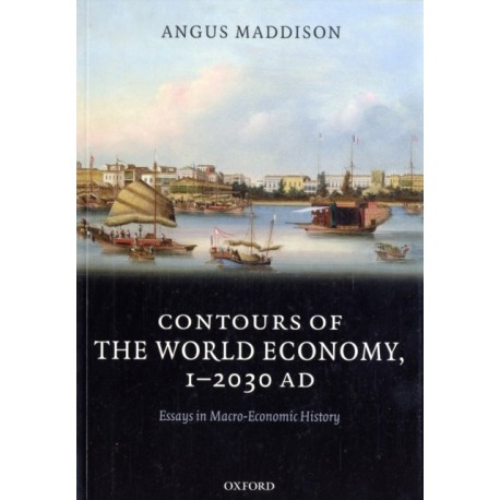 Contours of the World Economy 1-2030 AD: Essays in Macro-Economic History