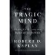 The Tragic Mind: Fear, Fate, and the Burden of Power