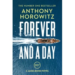 Forever and a Day: the explosive number one bestselling new James Bond thriller (James Bond 007)