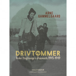 Drivtømmer. Tyske flygtninge i Danmark 1945-1949