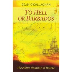 To Hell or Barbados: The ethnic cleansing of Ireland