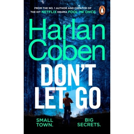 Don't Let Go: From the -1 bestselling creator of the hit Netflix series Fool Me Once