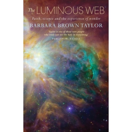 The Luminous Web: Faith, science and the experience of wonder