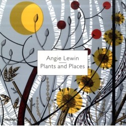 Angie Lewin: Plants and Places