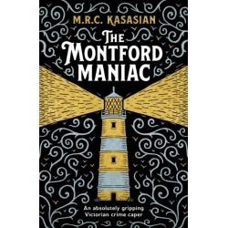 The Montford Maniac: An absolutely gripping Victorian crime caper