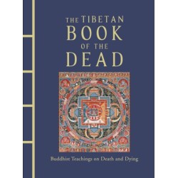 The Tibetan Book of the Dead: Buddhist Teachings on Death and Dying