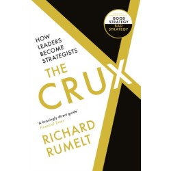 The Crux: How Leaders Become Strategists