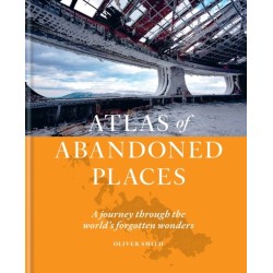 The Atlas of Abandoned Places: A journey through the world's forgotten wonders