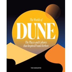 The Worlds of Dune: The Places and Cultures that Inspired Frank Herbert