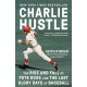 Charlie Hustle: The Rise and Fall of Pete Rose, and the Last Glory Days of Baseball