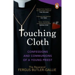Touching Cloth: Confessions and communions of a young priest
