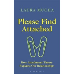 Please Find Attached: How Attachment Theory Explains Our Relationships
