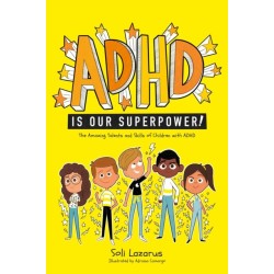 ADHD Is Our Superpower: The Amazing Talents and Skills of Children with ADHD