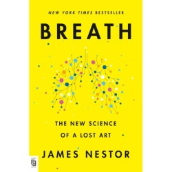 Breath: The New Science of a Lost Art