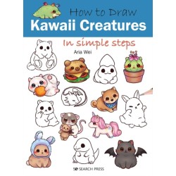 How to Draw: Kawaii Creatures: In Simple Steps