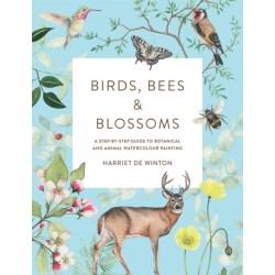 Birds, Bees & Blossoms: A step-by-step guide to botanical and animal watercolour painting