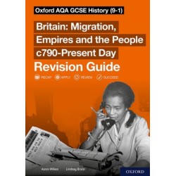 Sch: 14-16: Oxford AQA GCSE History (9-1): Britain: Migration, Empires and the People c790-Present Day Revision Guide: Get Revision with Results