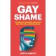 Gay Shame: The Rise of Gender Ideology and the New Homophobia