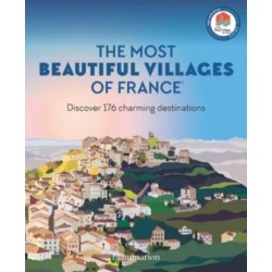 The Most Beautiful Villages of France: Discover 176 Charming Destinations