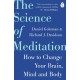 The Science of Meditation: How to Change Your Brain, Mind and Body