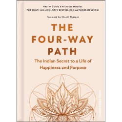 The Four-Way Path: The Indian Secret to a Life of Happiness and Purpose