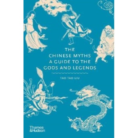 The Chinese Myths: A Guide to the Gods and Legends