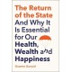The Return of the State: And Why it is Essential for our Health, Wealth and Happiness